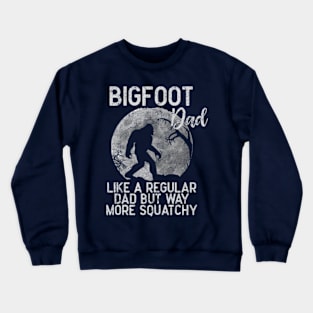 Bigfoot Dad, Like a Regular Dad But Way More Squatchy Crewneck Sweatshirt